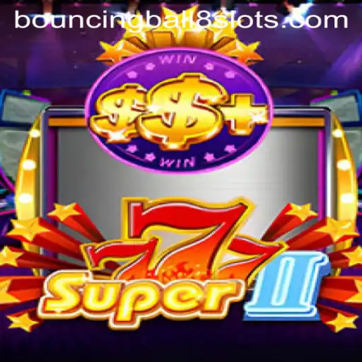 Discovering the Excitement of Super777II: A Modern Twist on the Slot Game with Bouncing Ball 8 Slot