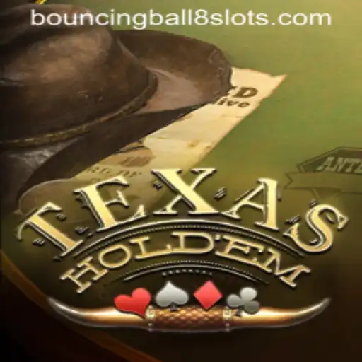 Exploring Texas Holdem and Bouncing Ball 8 Slot